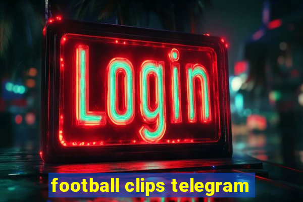 football clips telegram